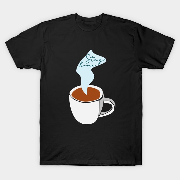 Stay home with a coffee. T-Shirt by candelanieto